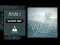 The White Vault | Season 4 | Ep. 6 | Scrutiny