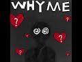 Why Me? - Original song