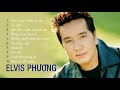 ELVIS PHƯƠNG CHỌN LỌC THỜI TRAI TRẺ | Tình khúc trữ tình hải ngoại thập niên 80 hay nhất