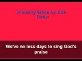 Amazing Grace - Performed by Josh Turner karaoke style with lyrics... God Bless 🙌