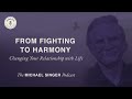 The Michael Singer Podcast:  From Fighting to Harmony - Changing Your Relationship with Life