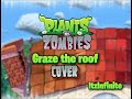 Graze The Roof (COVER) PLANTS VS ZOMBIES || ItzInfinite