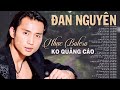 Liên Khúc TÚY CA - Nhạc Bolero ĐAN NGUYÊN Không Quảng Cáo Cực Sầu Về Đêm Ai Nghe Cũng Khóc