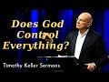 Does God Control Everything - Timothy Keller Sermons