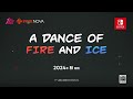 A Dance of Fire and Ice [Indie World 2024.4.17]