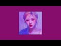 rosé - gone (slowed + reverb)