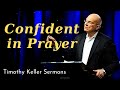 Confident in Prayer - Timothy Keller Sermons