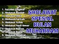 SHOLAWAT SPESIAL BULAN MUHARRAM - Sayyidul istighfar, Sholawat Burdah, Sholawat Jibril, Munjiyat