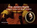 The Judge's House | A Ghost Story by Bram Stoker | A Bitesized Audio Production