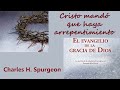 Cristo mandó que haya arrepentimiento | Charles H. Spurgeon