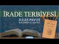 İrade Terbiyesi - Jules Payot FULL #SesliKitap