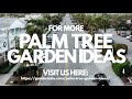 35 Palm Tree Garden Ideas