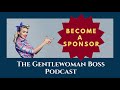 Become a Sponsor of The Gentlewoman Boss Podcast