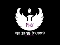 Phoenix - Let It Be (Outro)