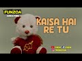 Kaisa Hai Re Tu - How are you Friend Song - Song for Friends - Funzoa Funny Videos by Mimi Teddy