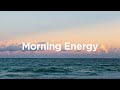 Morning Energy 2024 ☀️Chill Mix