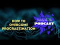 How To Overcome Procrastination