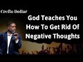 God teaches you how to get rid of negative thoughts - Creflo Dollar