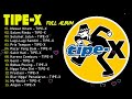 Tipe-X full album Terbaik 2023|| Mawar Hitam, Salam Rindu, Selamat Jalan