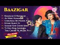 Baazigar Full Songs Jukebox | Shahrukh khan, Kajol, Shilpa Shetty #kumar_sanu