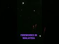 fireworks in Malaysia #Malaysia #newyears #chinesenewyear