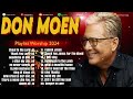 Don Moen Collection 2024 - Worship Music Every Day U0026 - Nonstop Christian Gospel Songs