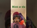 BLINK OR DIE