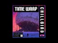 CHILLBIRD - TIME WARP (FULL ALBUM)