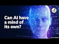Can AI have a mind of its own? ⏲️ 6 Minute English