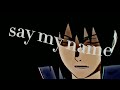 say my name...  sasuke edit