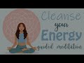 Cleanse Your Energy (10 Minute Meditation Guided)