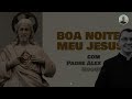 31/07 - Oração da noite: “Boa noite, meu Jesus”