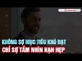 NGƯỜI CÓ TẦM NHÌN - MỌI KHÓ KHĂN CHỈ LÀ THỬ THÁCH | Tư Duy Làm Giàu