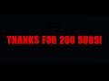 200 Subs! + Update