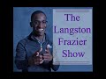 Welcome to “The Langston Frazier Show!” - #TLFSPod Episode #1