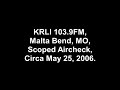 KRLI 103.9FM, Malta Bend, MO, Scoped Aircheck, Midday, Circa May 25, 2006