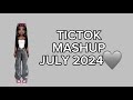 TICTOK MASHUP JULY 2024 🩶