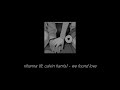 rihanna, calvin harris - we found love (s l o w e d)