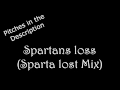 Spartans loss Sparta Lost Mix