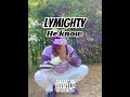 LyMighty- He know