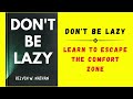 Don't Be Lazy: Learn to Escape The Comfort Zone (Audiobook)