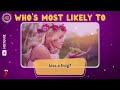 Who's Most Likely To - 🤫 Funny Friends Edition | Hot Quiz