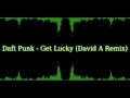 Daft Punk - Get Lucky (David A Remix)