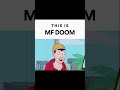 This is MF DOOM