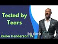 Tested by Tears | Pastor Keion Henderson