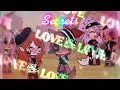 Gacha life series(secrets🤫❤️🤐😖❤️‍🔥💔