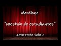 Cuestión de estudiantes - Monólogo