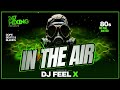 Dj Feel X - In The Air - 🔥Epic 80s Hip-Hop and R&B DJ Blend Mix 🔥