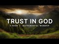 Trust In God | Worship Music for Peaceful Prayer Sessions