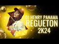 Dj HENRY PANAMA - REGUETON 2k24 MIX 🇵🇦